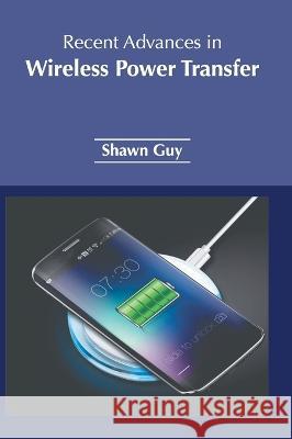 Recent Advances in Wireless Power Transfer Shawn Guy 9781639874781 Murphy & Moore Publishing - książka