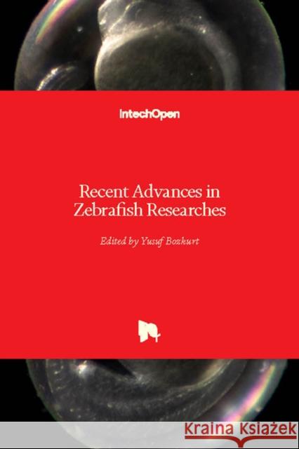 Recent Advances in Zebrafish Researches Yusuf Bozkurt 9781789231724 Intechopen - książka