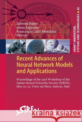 Recent Advances of Neural Network Models and Applications: Proceedings of the 23rd Workshop of the Italian Neural Networks Society (Siren), May 23-25, Bassis, Simone 9783319375205 Springer - książka