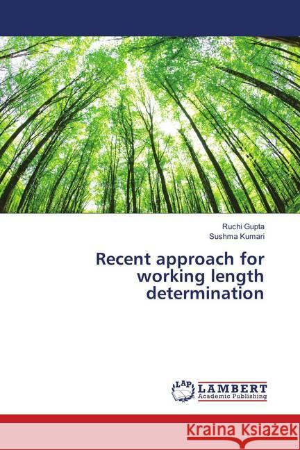 Recent approach for working length determination Gupta, Ruchi; Kumari, Sushma 9786138339595 LAP Lambert Academic Publishing - książka