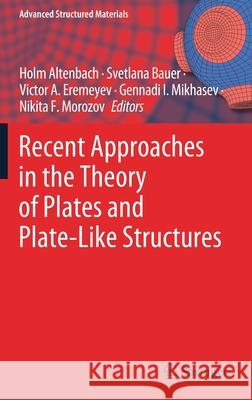 Recent Approaches in the Theory of Plates and Plate-Like Structures Holm Altenbach Svetlana Bauer Victor A. Eremeyev 9783030871840 Springer - książka