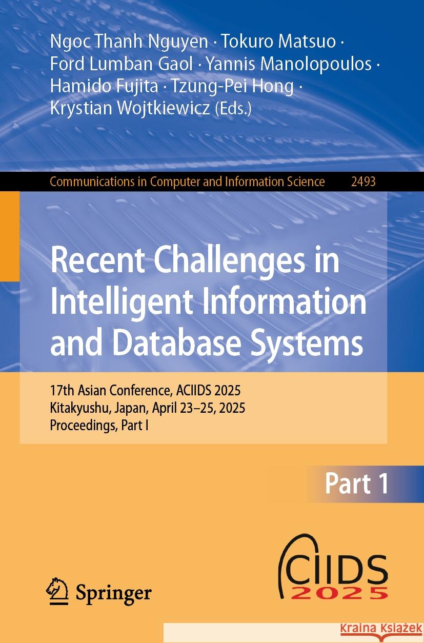 Recent Challenges in Intelligent Information and Database Systems: 17th Asian Conference, Aciids 2025, Kitakyushu, Japan, April 23-25, 2025, Proceedin Ngoc Thanh Nguyen Tokuro Matsuo Ford Lumban Gaol 9789819658800 Springer - książka