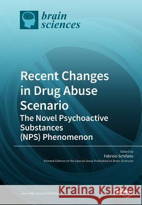 Recent Changes in Drug Abuse Scenario The Novel Psychoactive Substances (NPS) Phenomenon Schifano, Fabrizio 9783038975076 Mdpi AG - książka