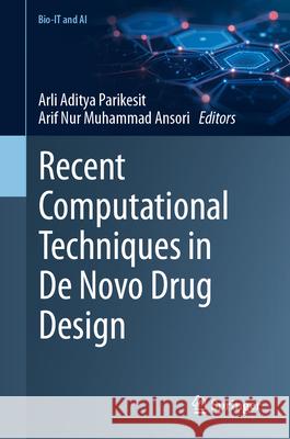 Recent Computational Techniques in de Novo Drug Design Arli Aditya Parikesit Arif Nur Muhammad Ansori 9783032204271 Springer - książka