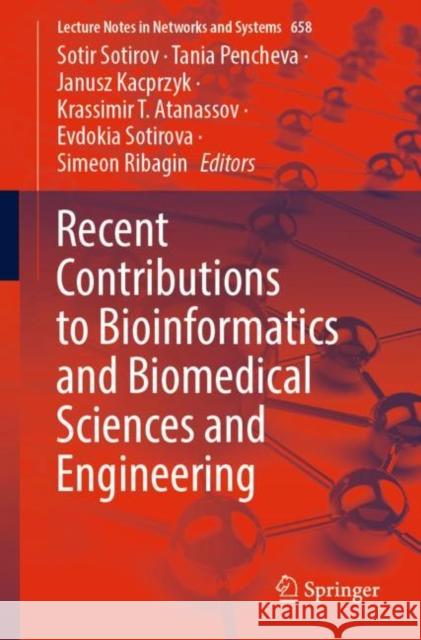 Recent Contributions to Bioinformatics and Biomedical Sciences and Engineering Sotir Sotirov Tania Pencheva Janusz Kacprzyk 9783031310683 Springer - książka