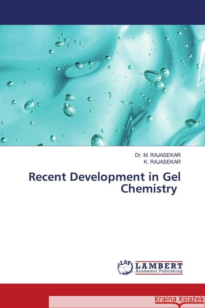 Recent Development in Gel Chemistry RAJASEKAR, Dr. M., RAJASEKAR, K. 9786204978048 LAP Lambert Academic Publishing - książka