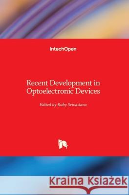 Recent Development in Optoelectronic Devices Ruby Srivastava 9781789236026 Intechopen - książka