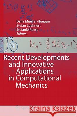 Recent Developments and Innovative Applications in Computational Mechanics Dana Mueller-Hoeppe Stefan Loehnert Stefanie Reese 9783642174834 Springer - książka