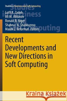 Recent Developments and New Directions in Soft Computing Lotfi A. Zadeh Ali M. Abbasov Ronald R. Yager 9783319375274 Springer - książka