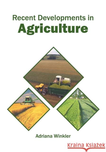 Recent Developments in Agriculture Adriana Winkler 9781682867167 Syrawood Publishing House - książka