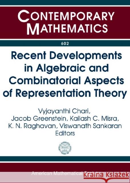 Recent Developments in Algebraic and Combinatorial Aspects of Representation Theory Vyjayanthi Chari Kailash C. Misra K.N. Raghavan 9780821890370 American Mathematical Society - książka