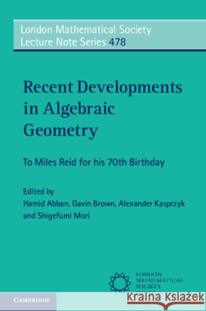 Recent Developments in Algebraic Geometry: To Miles Reid for His 70th Birthday Hamid Abban Gavin Brown Alexander Kasprzyk 9781009180856 Cambridge University Press - książka