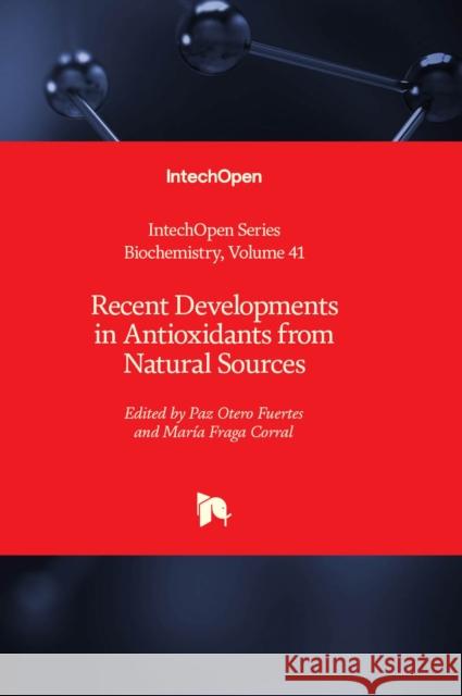 Recent Developments in Antioxidants from Natural Sources Paz Otero Fuertes, María Fraga Corralga Corral 9781837685233 IntechOpen - książka