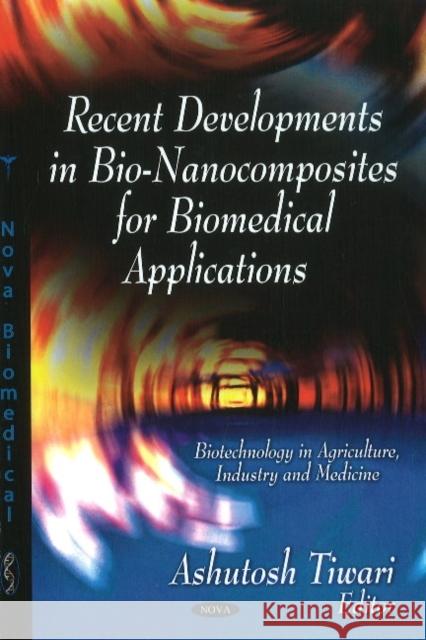 Recent Developments in Bio-Nanocomposites for Biomedical Applications Ashutosh Tiwari 9781617610080 Nova Science Publishers Inc - książka