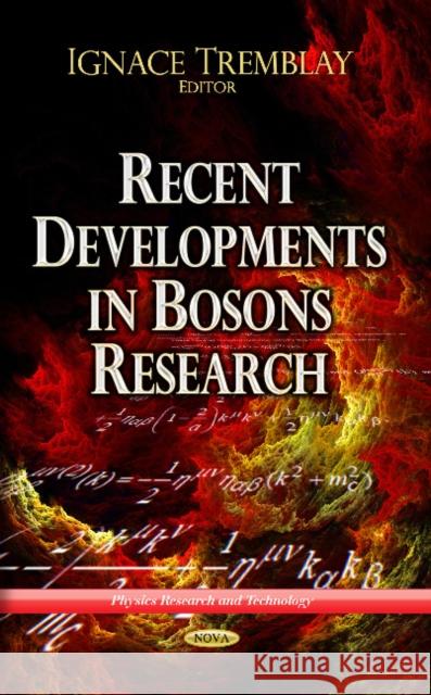 Recent Developments in Bosons Research Ignace Tremblay 9781624179600 Nova Science Publishers Inc - książka