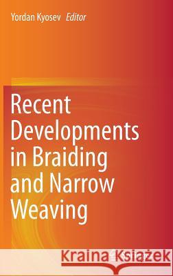 Recent Developments in Braiding and Narrow Weaving Yordan Kyosev 9783319299310 Springer - książka