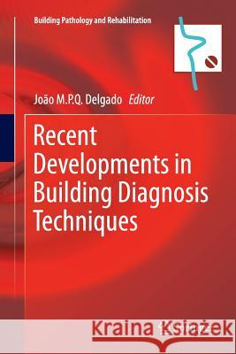 Recent Developments in Building Diagnosis Techniques Joao M. P. Q. Delgado 9789811091698 Springer - książka