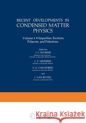 Recent Developments in Condensed Matter Physics: Volume 3 - Impurities, Excitons, Polarons, and Polaritons Devreese, J. T. 9781468439045 Springer - książka