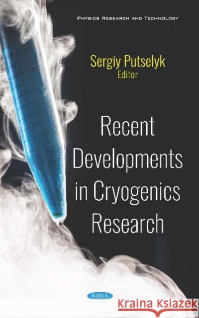 Recent Developments in Cryogenics Research Sergiy Putselyk 9781536149036 Nova Science Publishers Inc (ML) - książka