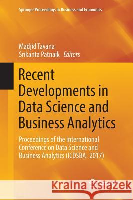 Recent Developments in Data Science and Business Analytics: Proceedings of the International Conference on Data Science and Business Analytics (Icdsba Tavana, Madjid 9783030102593 Springer - książka