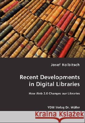Recent Developments in Digital Libraries Josef Kolbitsch 9783836459020 VDM Verlag - książka