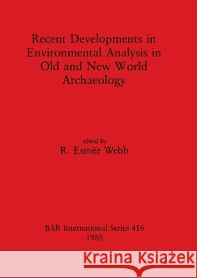 Recent Developments in Environmental Analysis in Old and New World Archaeology  9780860545361 British Archaeological Reports - książka