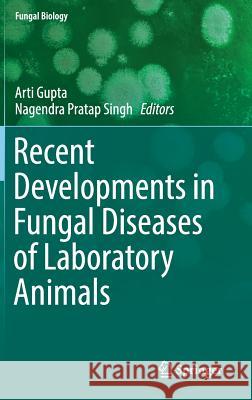 Recent Developments in Fungal Diseases of Laboratory Animals Arti Gupta Nagendra Prata 9783030185855 Springer - książka