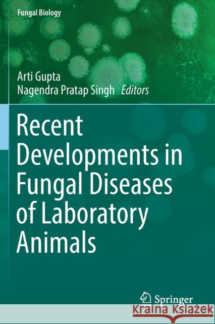 Recent Developments in Fungal Diseases of Laboratory Animals Arti Gupta Nagendra Pratap Singh 9783030185886 Springer - książka