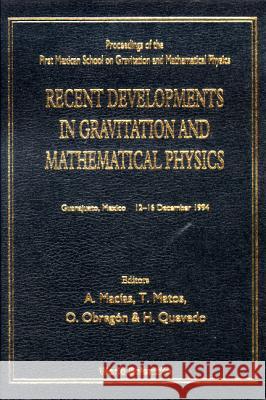 Recent Developments in Gravitation and Mathematical Physics - Proceedings of the First Mexican School on Gravitation and Mathematical Physics Alfredo Macias T. Matos O. Obregon 9789810227555 World Scientific Publishing Company - książka