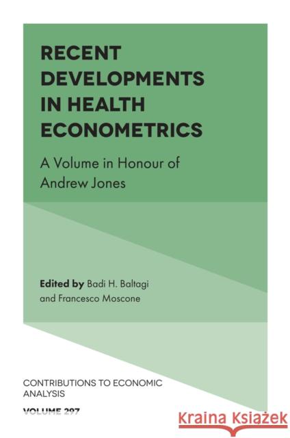 Recent Developments in Health Econometrics: A Volume in Honour of Andrew Jones Badi H. Baltagi Francesco Moscone 9781837532599 Emerald Publishing Limited - książka