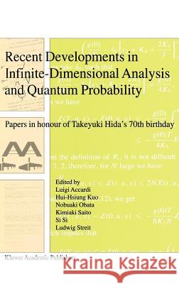Recent Developments in Infinite-Dimensional Analysis and Quantum Probability: Papers in Honour of Takeyuki Hida's 70th Birthday Accardi, Luigi 9780792370161 Kluwer Academic Publishers - książka