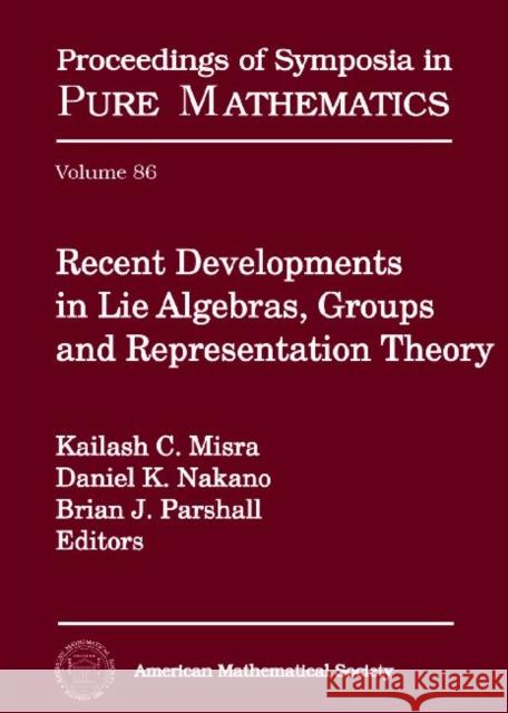 Recent Developments in Lie Algebras, Groups and Representation Theory Kailash C. Misra Daniel K. Nakano Brian J. Parshall 9780821869178 American Mathematical Society - książka