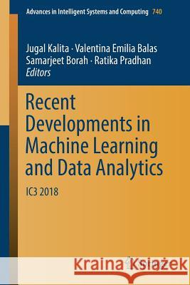 Recent Developments in Machine Learning and Data Analytics: Ic3 2018 Kalita, Jugal 9789811312793 Springer - książka