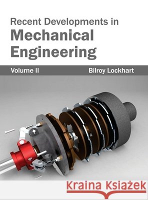 Recent Developments in Mechanical Engineering: Volume II Bilroy Lockhart 9781632383907 NY Research Press - książka