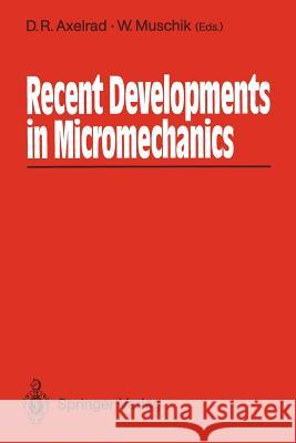 Recent Developments in Micromechanics: Proceedings of the Mini-Symposium on Micromechanics at the Csme Mechanical Engineering Forum 1990 June 3-9, 199 Axelrad, D. R. 9783642843341 Springer - książka