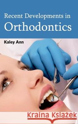Recent Developments in Orthodontics Kaley Ann 9781632423481 Foster Academics - książka