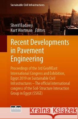 Recent Developments in Pavement Engineering: Proceedings of the 3rd Geomeast International Congress and Exhibition, Egypt 2019 on Sustainable Civil In Badawy, Sherif 9783030341954 Springer - książka