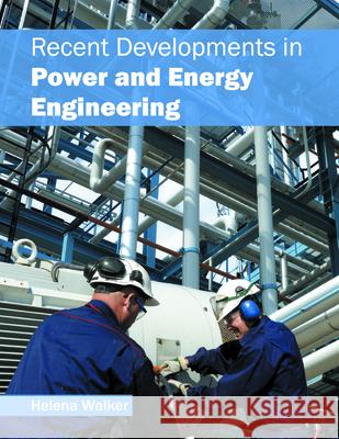 Recent Developments in Power and Energy Engineering Helena Walker 9781682852156 Willford Press - książka