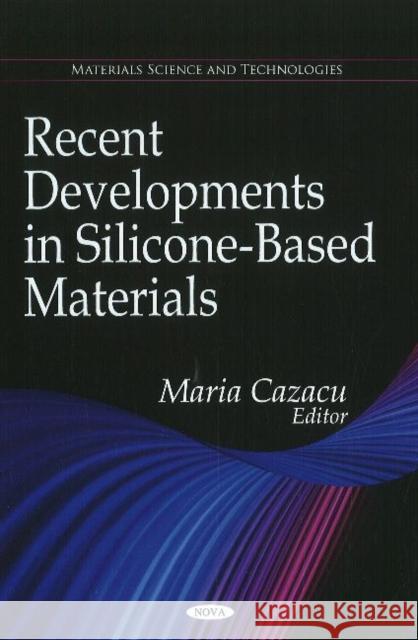 Recent Developments in Silicone-Based Materials Maria Cazacu 9781616686246 Nova Science Publishers Inc - książka