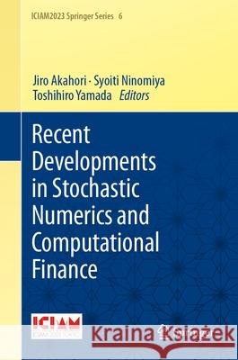 Recent Developments in Stochastic Numerics and Computational Finance Jiro Akahori Syoiti Ninomiya Toshihiro Yamada 9789819506514 Springer - książka