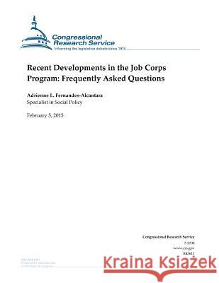 Recent Developments in the Job Corps Program: Frequently Asked Questions Congressional Research Service 9781508432821 Createspace - książka