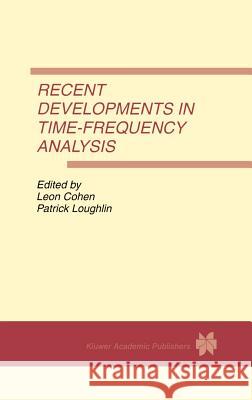 Recent Developments in Time-Frequency Analysis: Volume 9: A Special Issue of Multidimensional Systems and Signal Processing. an International Journal Cohen, Leon 9780792383147 Springer - książka
