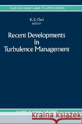 Recent Developments in Turbulence Management K. S. Choi 9780792314776 Springer - książka