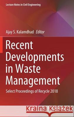 Recent Developments in Waste Management: Select Proceedings of Recycle 2018 Kalamdhad, Ajay S. 9789811509896 Springer - książka