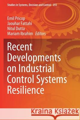 Recent Developments on Industrial Control Systems Resilience Emil Pricop Jaouhar Fattahi Nitul Dutta 9783030313302 Springer - książka