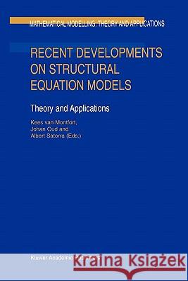 Recent Developments on Structural Equation Models: Theory and Applications Kees van Montfort, Johan Oud, Albert Satorra 9789048165490 Springer - książka