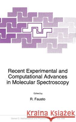 Recent Experimental and Computational Advances in Molecular Spectroscopy R. Fausto 9780792323884 Kluwer Academic Publishers - książka