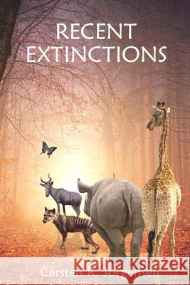 Recent Extinctions Carsten R. Jorgensen 9780994933874 Carsten R. Jorgensen - książka