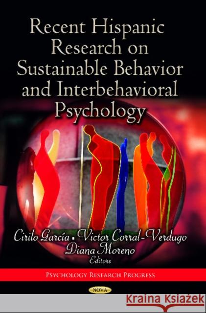 Recent Hispanic Research on Sustainable Behavior & Interbehavioral Psychology Cirilo García, Victor Corral-Verdugo, Diana Moreno 9781628081367 Nova Science Publishers Inc - książka