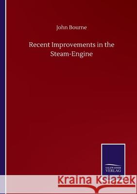 Recent Improvements in the Steam-Engine John Bourne 9783752503982 Salzwasser-Verlag Gmbh - książka